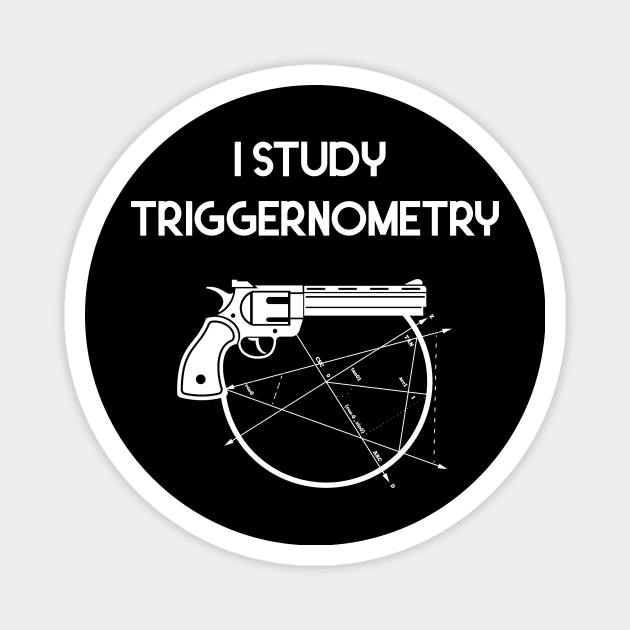 I Study Triggernometry Gun Magnet by Flipodesigner